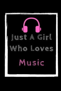 Paperback Just A Girl Who Loves music: size at 6"x9" 120 PAGES/lined/ White paper/matte cover/journal/diary Book