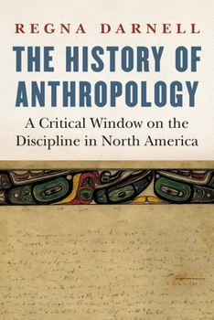 Hardcover The History of Anthropology: A Critical Window on the Discipline in North America Book