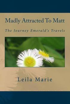 Paperback Madly Attracted to Matt: The Journey Emerald's Travels Book