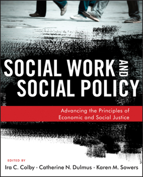Paperback Social Work and Social Policy: Advancing the Principles of Economic and Social Justice Book