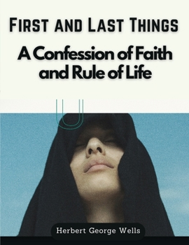 Paperback First and Last Things: A Confession of Faith and Rule of Life Book