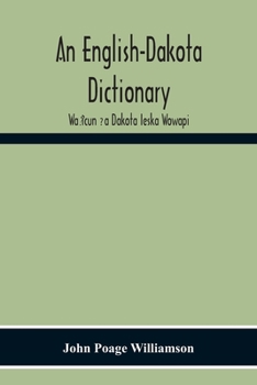 Paperback An English-Dakota Dictionary: Wa&#7777;icun &#7730;a Dakota Ieska Wowapi Book