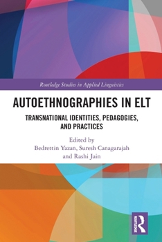 Paperback Autoethnographies in ELT: Transnational Identities, Pedagogies, and Practices Book