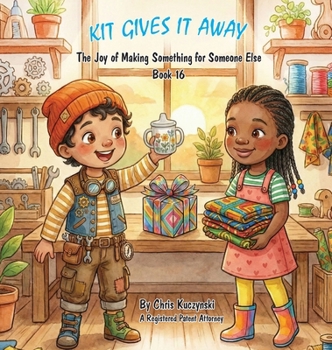 Hardcover Kit Gives It Away: The Joy of Making Something for Someone Else Book