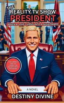 Paperback The Reality TV Show President: When A Joke Turns Into A Nightmare Book
