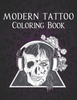 Paperback Modern Tattoo Coloring Book: an Adult Coloring Book Stress Relieving Tattoos Gift for Tattoo Lovers 50 One Sided Tattoos Relaxing Tattoo Designs to Book