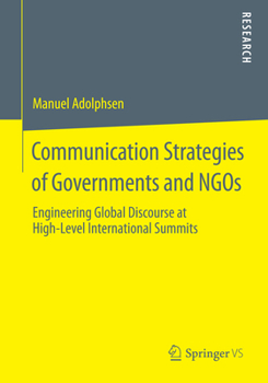 Communication Strategies of Governments and Ngos: Engineering Global Discourse at High-Level International Summits