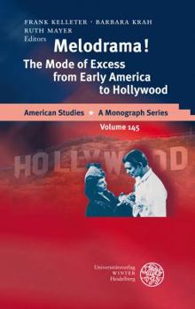 Hardcover Melodrama!: The Mode of Excess from Early America to Hollywood Book