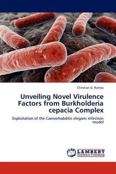 Paperback Unveiling Novel Virulence Factors from Burkholderia cepacia Complex Book