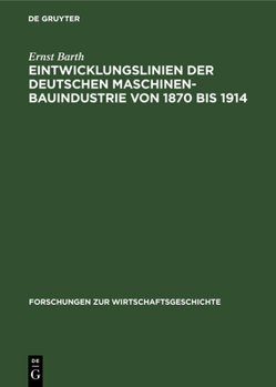 Hardcover Eintwicklungslinien Der Deutschen Maschinenbauindustrie Von 1870 Bis 1914 [German] Book