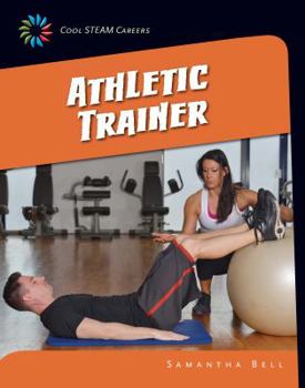 Cool STEAM Careers: Athletic Trainer - Book  of the Cool STEAM Careers