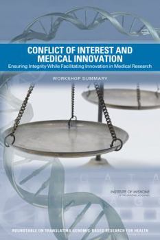 Paperback Conflict of Interest and Medical Innovation: Ensuring Integrity While Facilitating Innovation in Medical Research: Workshop Summary Book