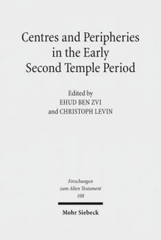 Centres and Peripheries in the Early Second Temple Period