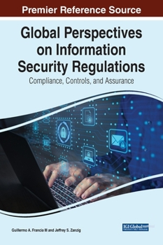 Hardcover Global Perspectives on Information Security Regulations: Compliance, Controls, and Assurance Book