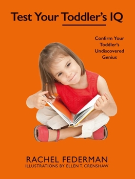 Hardcover Test Your Toddler's IQ: Confirm Your Toddler's Undiscovered Genius Book