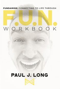 Paperback F. U. N. Workbook: Fundamism: Connecting to Life Through Fun Book