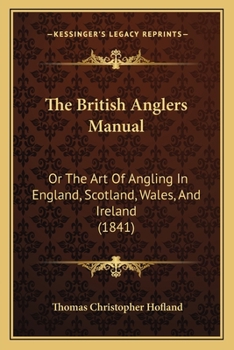 Paperback The British Anglers Manual: Or The Art Of Angling In England, Scotland, Wales, And Ireland (1841) Book