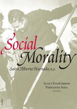 Paperback Social Morality: Saint Alberto Hurtado, S.J. Volume 1 Book