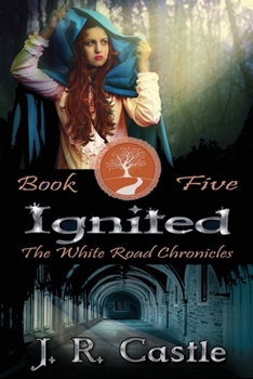 Ignited - Book #5 of the White Road Chronicles