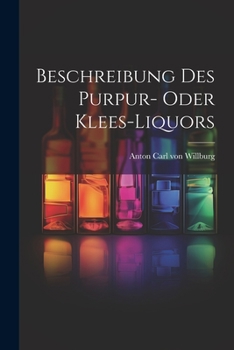 Paperback Beschreibung Des Purpur- Oder Klees-liquors Book