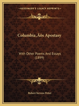 Paperback Columbia's Apostasy: With Other Poems And Essays (1899) Book