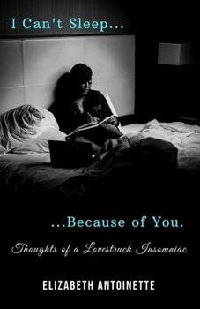 Paperback I Can't Sleep Because of You: Thoughts of a Lovestruck Insomniac Book