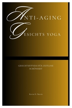 Paperback Anti-Aging Gesichts Yoga: Gesichtsfitness für zeitlose Schönheit [German] Book