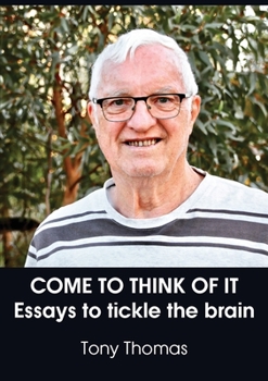 Paperback Come to Think of It: Essays to tickle the brain Book