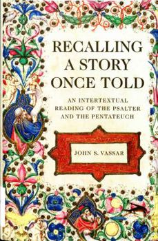 Hardcover Recalling a Story Once Told: An Intertextual Reading of the Psalter and the Pentateuch Book