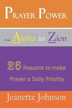 Paperback Prayer Power from Alpha to Zion: 26 Reasons to make Prayer a daily Priority Book