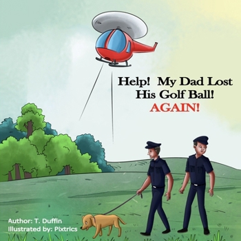 Paperback Help! My Dad Lost His Golf Ball! AGAIN! Book