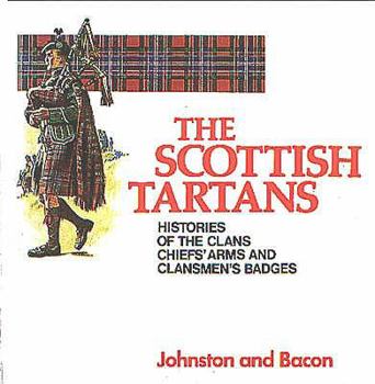 Hardcover The Scottish tartans : with historical sketches of the clans and families of Scotland : the arms of chiefs of clans and families and clansmen's badges Book