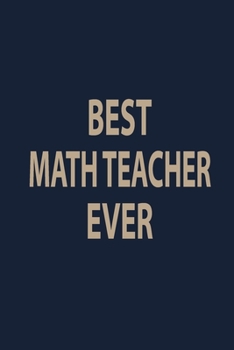 Paperback Best Math teacher Ever: Blank Lined pages Teacher Notebook journal Funny Math Teacher Appreciation Gift Book