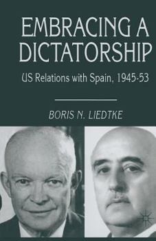 Paperback Embracing a Dictatorship: Us Relations with Spain, 1945-53 Book