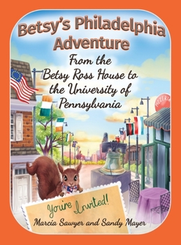 Hardcover Betsy's Philadelphia Adventure: From the Betsy Ross House to the University of Pennsylvania Book