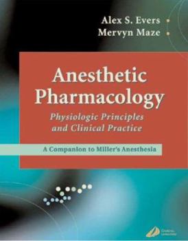 Hardcover Anesthetic Pharmacology: Physiologic Principles and Clinical Practice Book