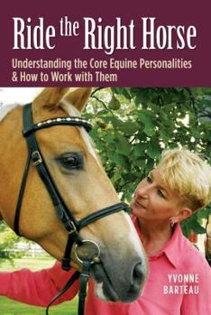 Hardcover Ride the Right Horse: Understanding the Core Equine Personalities & How to Work with Them Book