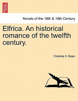 Paperback Elfrica. an Historical Romance of the Twelfth Century. Book