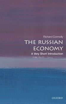 The Russian Economy: A Very Short Introduction - Book  of the Oxford's Very Short Introductions series