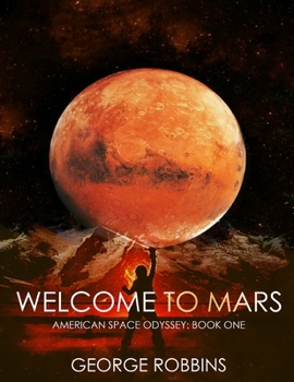 Welcome To Mars: American Space Odyssey: Book One