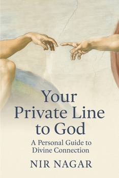 Your Private Line to God: A Personal Guide to Divine Connection