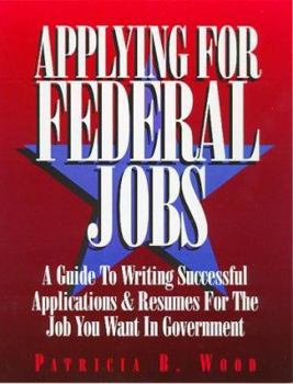 Paperback Applying for Federal Jobs: A Guide to Writing Successful Applications and Resumes for the Job You Want in Government Book