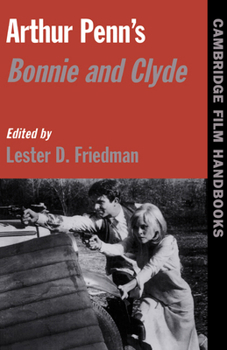 Arthur Penn's Bonnie and Clyde (Cambridge Film Handbooks) - Book  of the Cambridge Film Handbooks