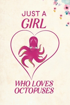 Paperback Just A Girl Who Loves Octopuses: Blank Lined Journal Notebook, 6" x 9", Octopus journal, Octopus notebook, Ruled, Writing Book, Notebook for Octopus l Book