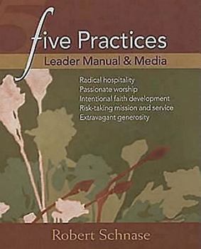 Paperback Five Practices: Leader Manual & Media: Radical Hospitality/Passionate Worship/Intentional Faith Development/Risk-Taking Mission and Service/Extravagan Book