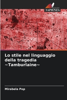 Paperback Lo stile nel linguaggio della tragedia Tamburlaine [Italian] Book