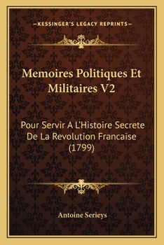 Paperback Memoires Politiques Et Militaires V2: Pour Servir A L'Histoire Secrete De La Revolution Francaise (1799) [French] Book