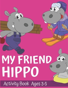 Paperback My Friend Hippo Activity Book For ages 3-5: Jumbo Hippo Drawings and Dot-To-Dot Activities For Kids Book