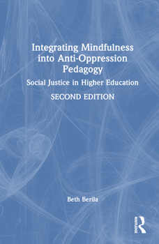 Hardcover Integrating Mindfulness into Anti-Oppression Pedagogy: Social Justice in Higher Education Book