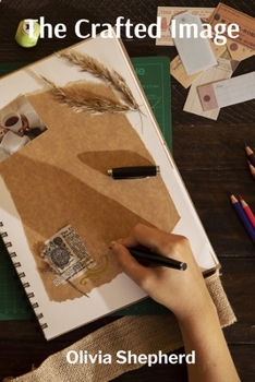 Paperback The Crafted Image: Exploring Collage and Assemblage as Narrative Art Forms Book